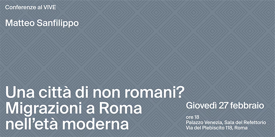 Giovedì 27 febbraio in programma la conferenza “Una città di non romani? Migrazioni a Roma nell’età moderna”